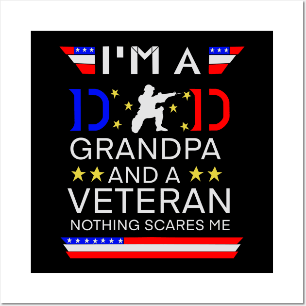 I Am A Dad Grandpa And A Veteran Nothing Scares Me Wall Art by T-Lieuns